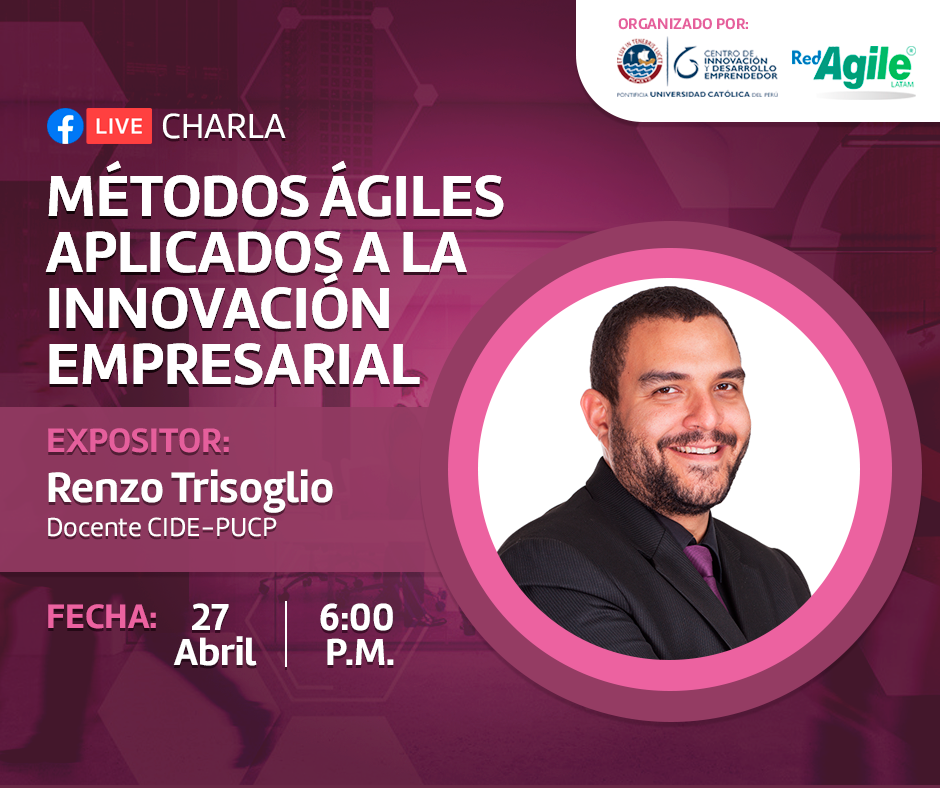 Métodos ágiles innovación empresarial CIDEPUCP 27 de abril